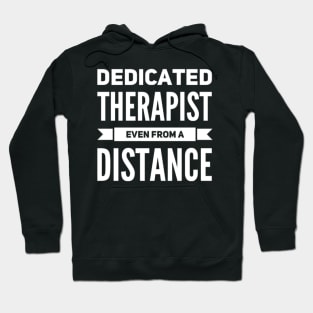 Dedicated Therapist Even from A Distance Funny Saying Casual Hoodie